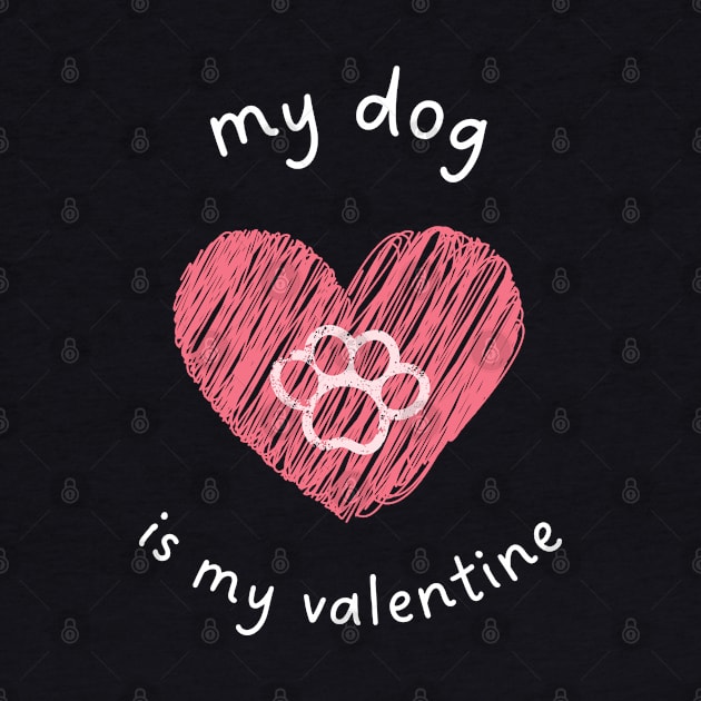 My Dog is My Valentine by apparel.tolove@gmail.com